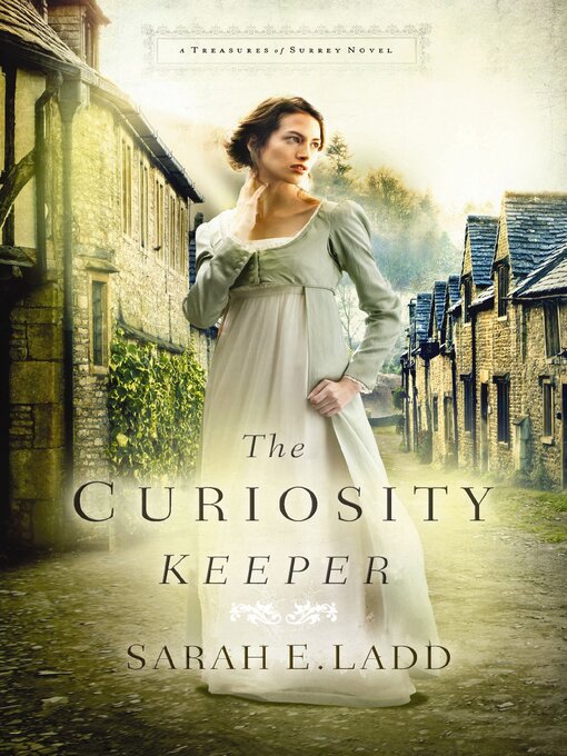 Title details for The Curiosity Keeper by Sarah E. Ladd - Available